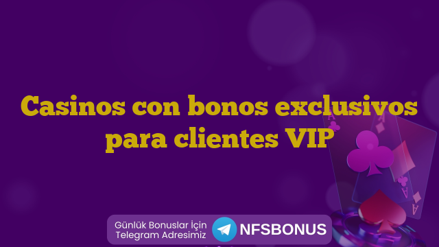 Casinos con bonos exclusivos para clientes VIP