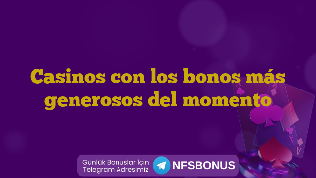 Casinos con los bonos más generosos del momento